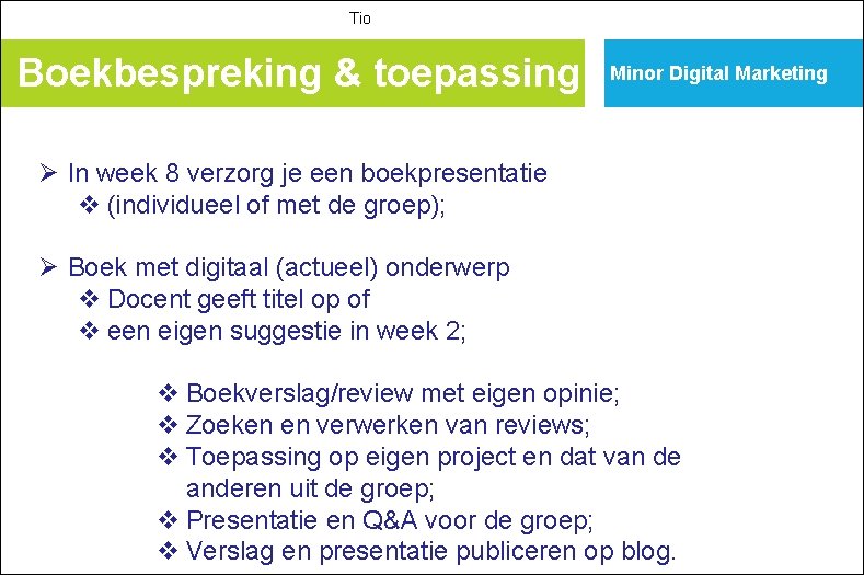 Tio Boekbespreking & toepassing Minor Digital Marketing Ø In week 8 verzorg je een