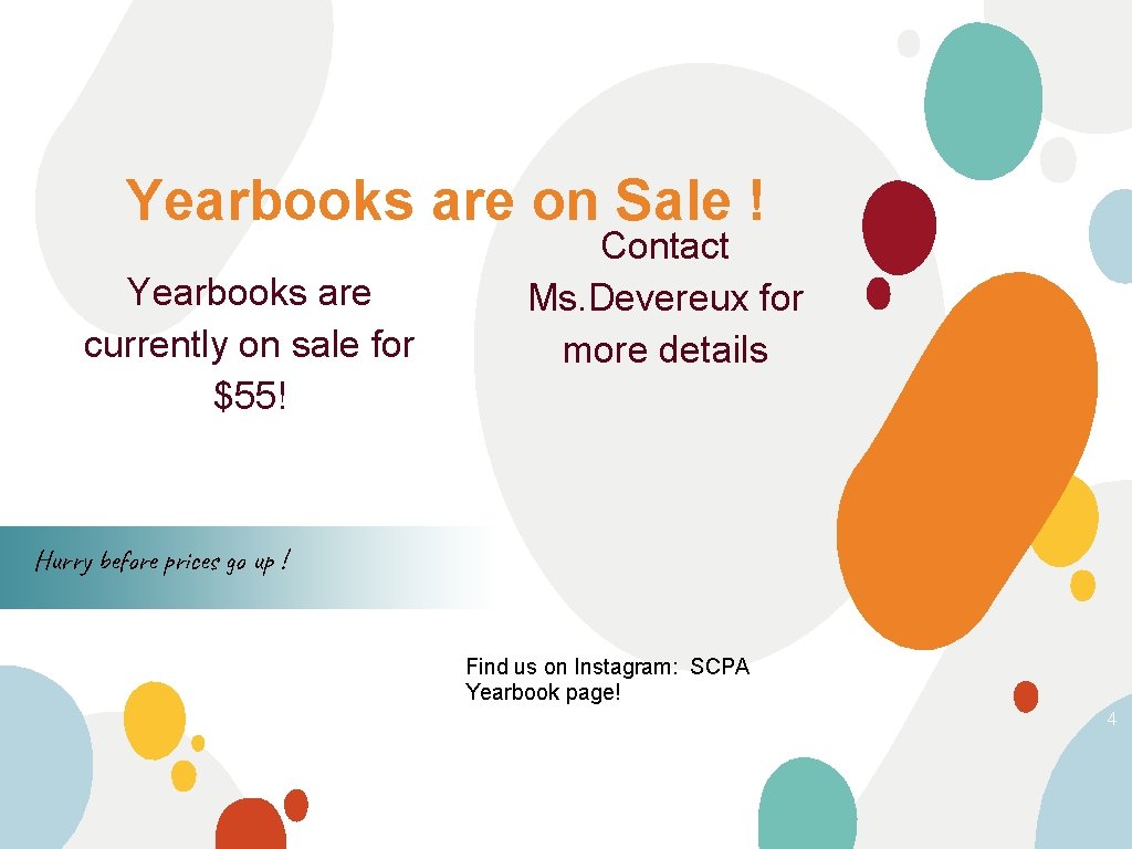 Yearbooks are on Sale ! Yearbooks are currently on sale for $55! Contact Ms.