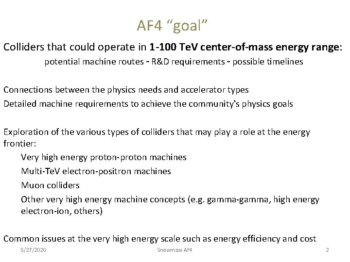 AF 4 “goal” Colliders that could operate in 1 -100 Te. V center-of-mass energy