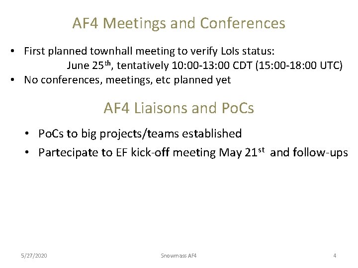 AF 4 Meetings and Conferences • First planned townhall meeting to verify Lo. Is