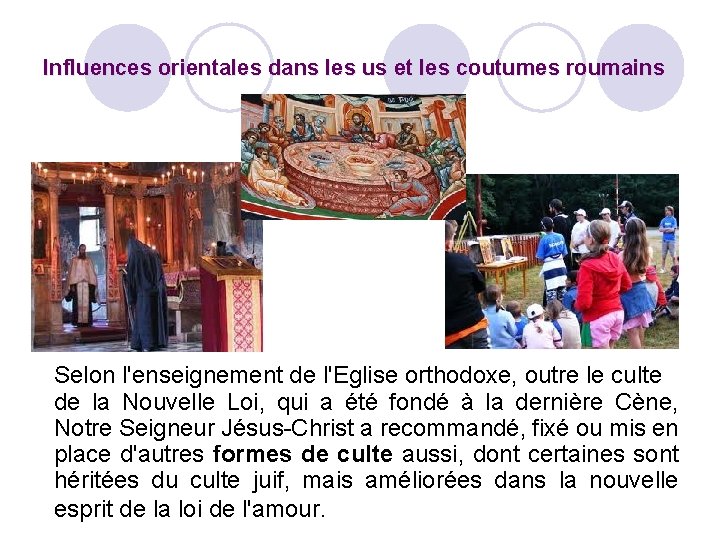 Influences orientales dans les us et les coutumes roumains Selon l'enseignement de l'Eglise orthodoxe,