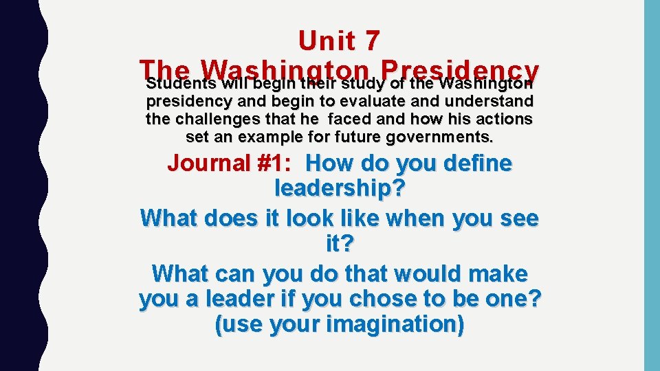 Unit 7 The Washington Presidency Students will begin their study of the Washington presidency