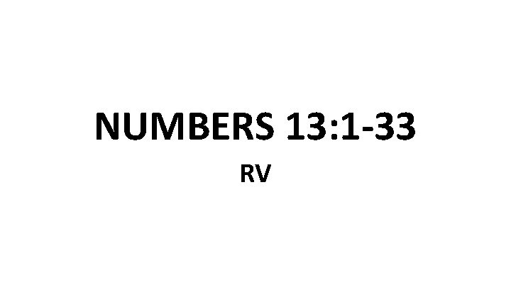NUMBERS 13: 1 -33 RV 