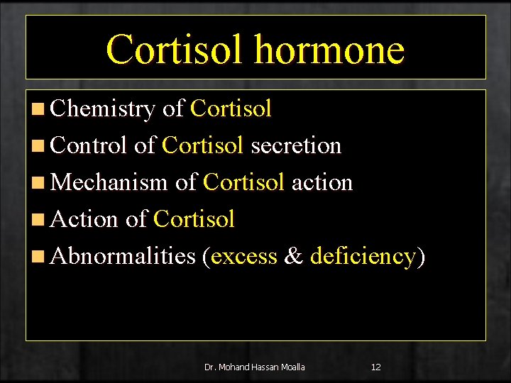 Cortisol hormone n Chemistry of Cortisol n Control of Cortisol secretion n Mechanism of