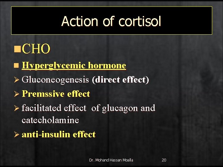 Action of cortisol n. CHO n Hyperglycemic hormone Ø Gluconeogenesis (direct effect) Ø Premssive