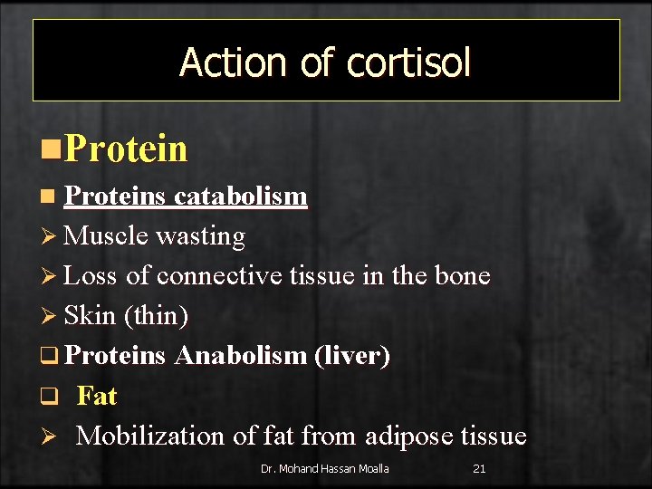Action of cortisol n. Protein n Proteins catabolism Ø Muscle wasting Ø Loss of