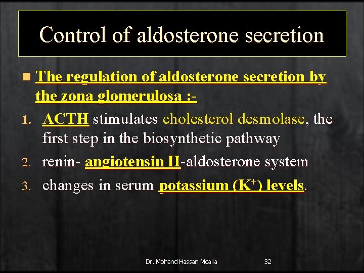Control of aldosterone secretion n The regulation of aldosterone secretion by the zona glomerulosa