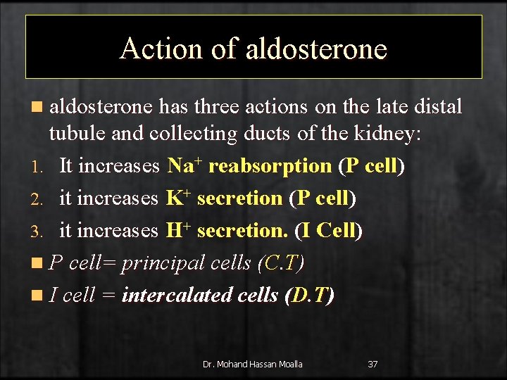 Action of aldosterone n aldosterone has three actions on the late distal tubule and