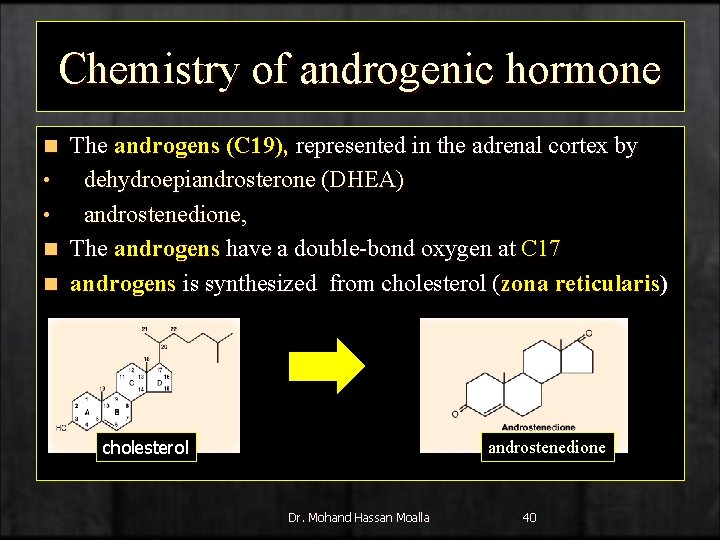 Chemistry of androgenic hormone n • • n n The androgens (C 19), represented