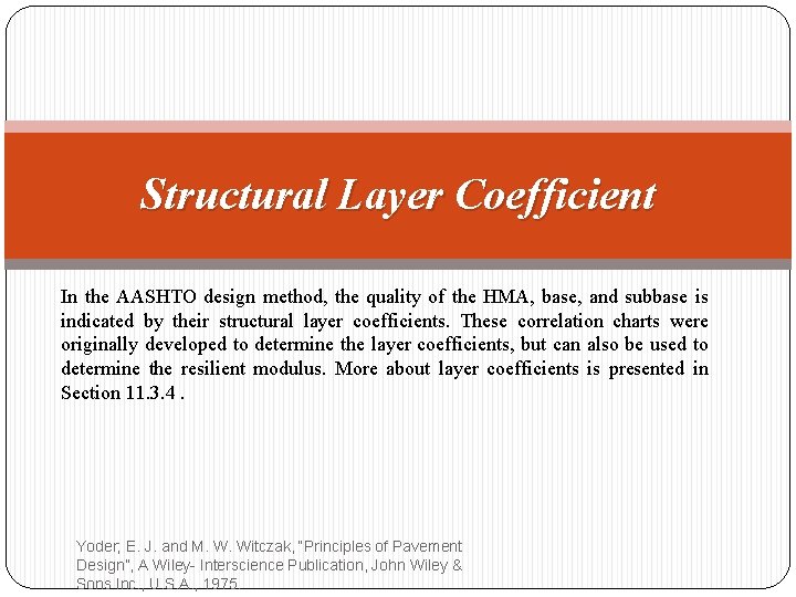 Structural Layer Coefficient In the AASHTO design method, the quality of the HMA, base,
