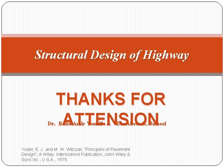 Structural Design of Highway THANKS FOR ATTENSION Dr. Rana Amir Yousif & Dr. Abeer