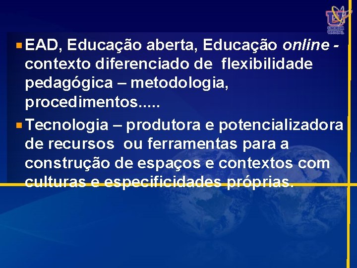 EAD, Educação aberta, Educação online contexto diferenciado de flexibilidade pedagógica – metodologia, procedimentos. .