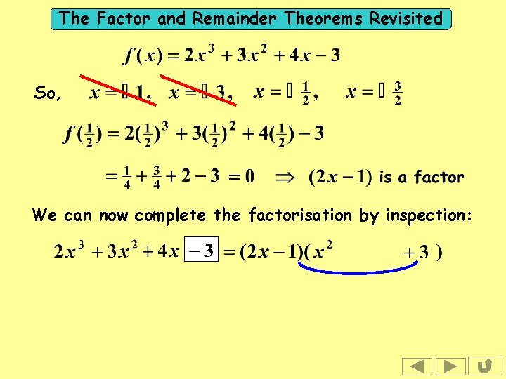 The Factor and Remainder Theorems Revisited So, We can now complete the factorisation by