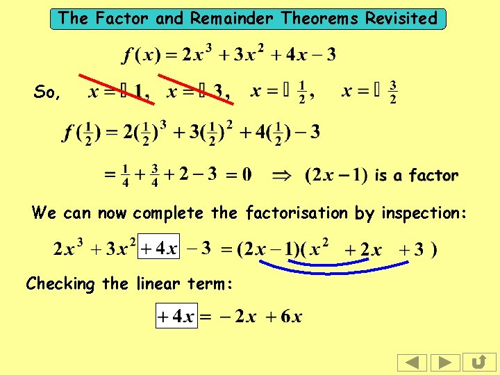 The Factor and Remainder Theorems Revisited So, We can now complete the factorisation by