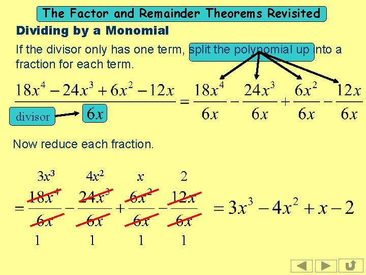 The Factor and Remainder Theorems Revisited Dividing by a Monomial If the divisor only