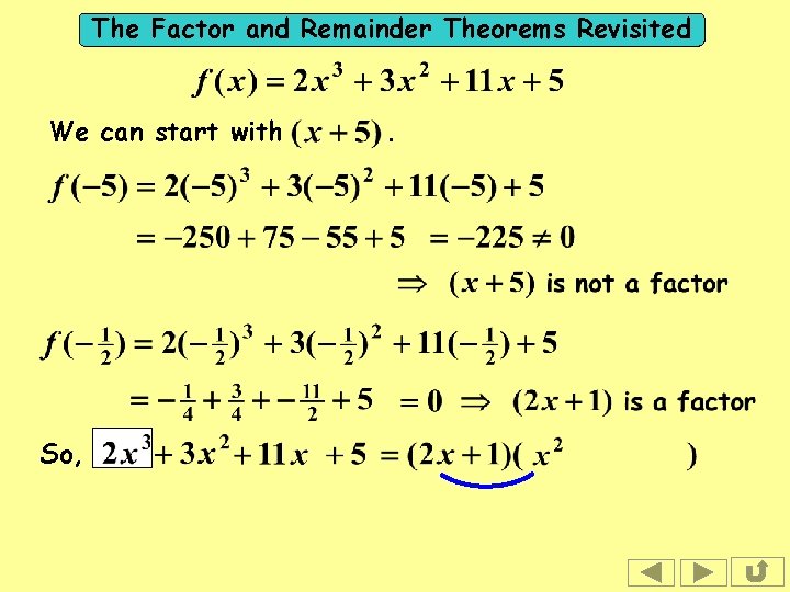 The Factor and Remainder Theorems Revisited We can start with So, . 
