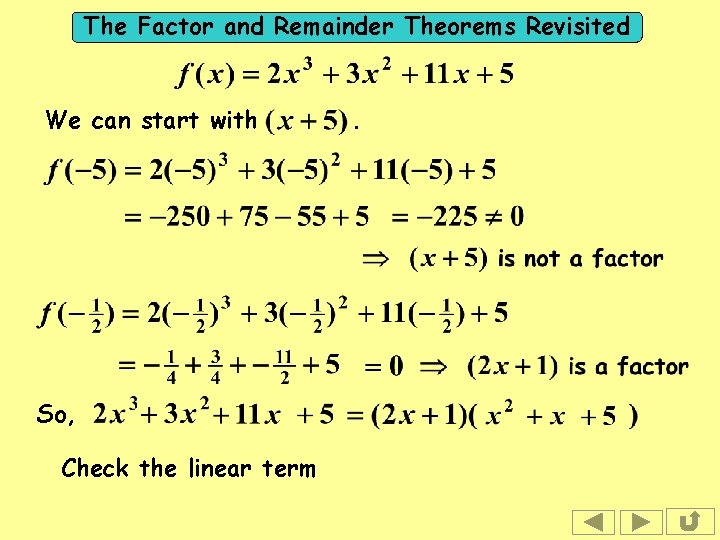 The Factor and Remainder Theorems Revisited We can start with So, Check the linear