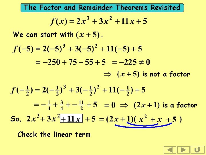 The Factor and Remainder Theorems Revisited We can start with So, Check the linear