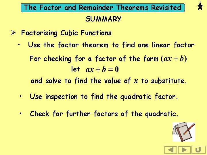 The Factor and Remainder Theorems Revisited SUMMARY Ø Factorising Cubic Functions • Use the