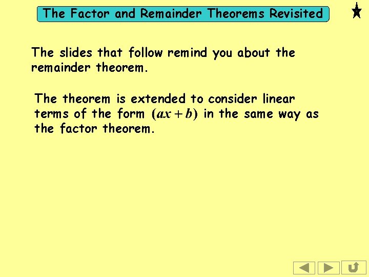 The Factor and Remainder Theorems Revisited The slides that follow remind you about the