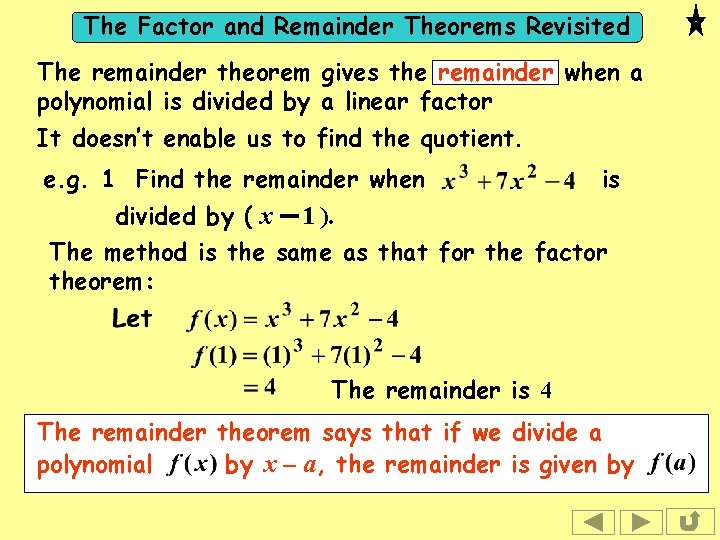 The Factor and Remainder Theorems Revisited The remainder theorem gives the remainder when a