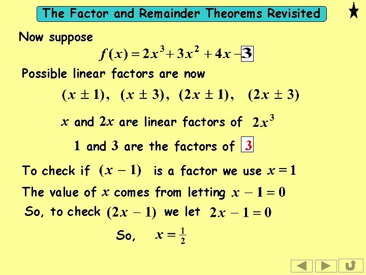 The Factor and Remainder Theorems Revisited Now suppose Possible linear factors are now x