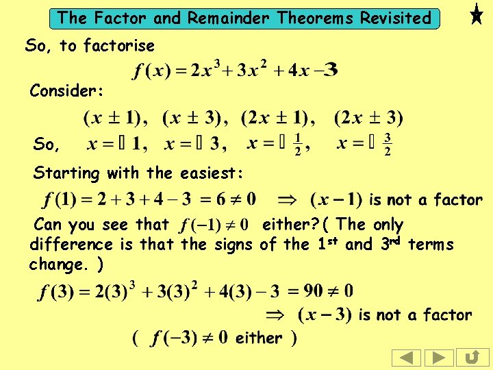 The Factor and Remainder Theorems Revisited So, to factorise Consider: So, Starting with the