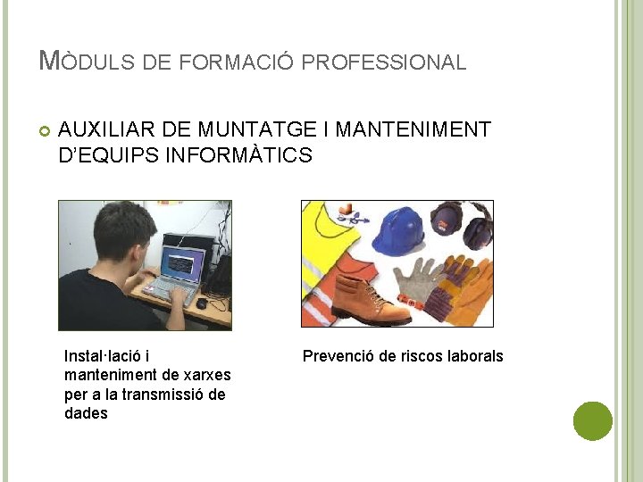 MÒDULS DE FORMACIÓ PROFESSIONAL AUXILIAR DE MUNTATGE I MANTENIMENT D’EQUIPS INFORMÀTICS Instal·lació i manteniment