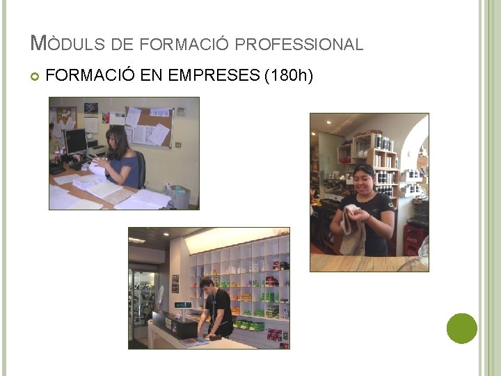 MÒDULS DE FORMACIÓ PROFESSIONAL FORMACIÓ EN EMPRESES (180 h) 