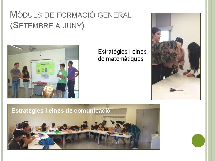 MÒDULS DE FORMACIÓ GENERAL (SETEMBRE A JUNY) Estratègies i eines de matemàtiques Estratègies i