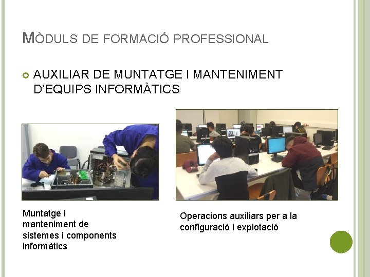 MÒDULS DE FORMACIÓ PROFESSIONAL AUXILIAR DE MUNTATGE I MANTENIMENT D’EQUIPS INFORMÀTICS Muntatge i manteniment