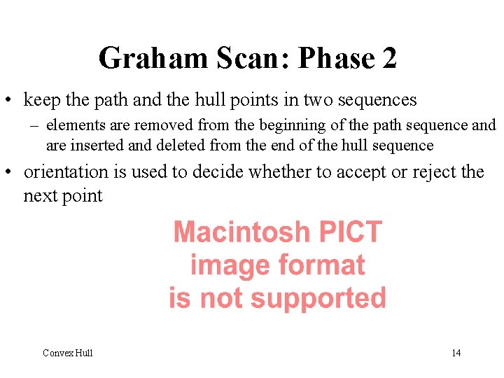 Graham Scan: Phase 2 • keep the path and the hull points in two