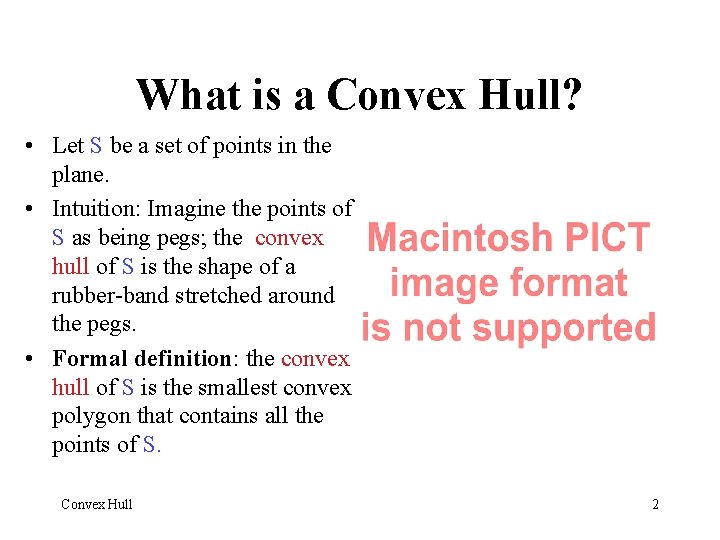 What is a Convex Hull? • Let S be a set of points in