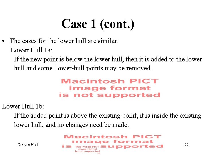 Case 1 (cont. ) • The cases for the lower hull are similar. Lower