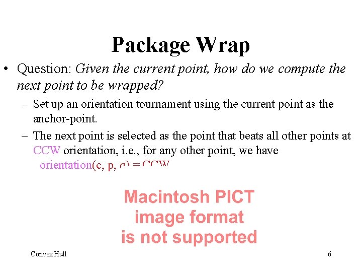 Package Wrap • Question: Given the current point, how do we compute the next