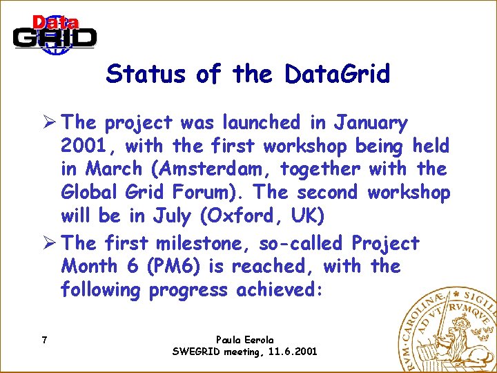 Status of the Data. Grid Ø The project was launched in January 2001, with