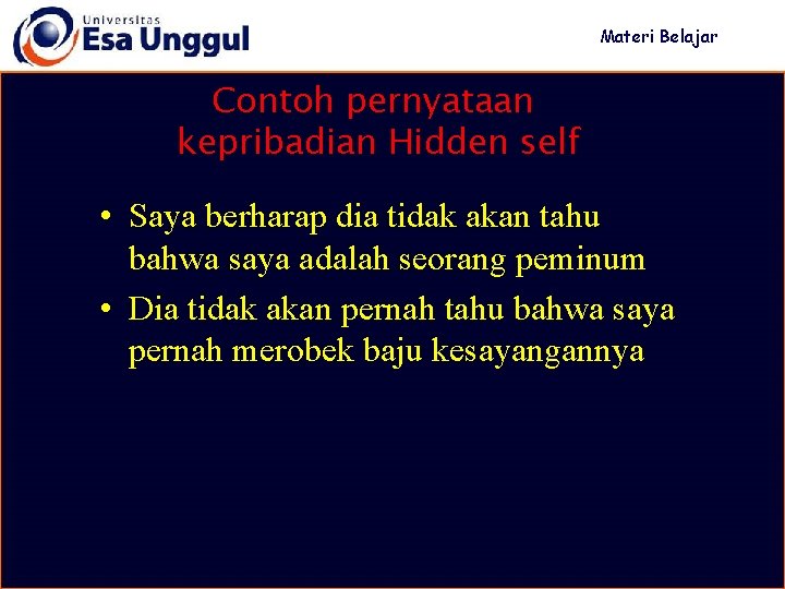 Materi Belajar Contoh pernyataan kepribadian Hidden self • Saya berharap dia tidak akan tahu