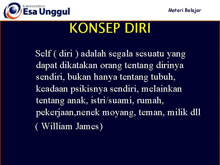 Materi Belajar KONSEP DIRI Self ( diri ) adalah segala sesuatu yang dapat dikatakan