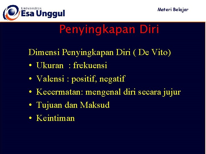 Materi Belajar Penyingkapan Diri Dimensi Penyingkapan Diri ( De Vito) • Ukuran : frekuensi