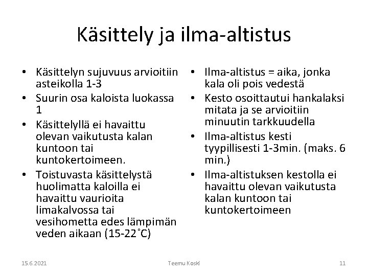 Käsittely ja ilma-altistus • Käsittelyn sujuvuus arvioitiin asteikolla 1 -3 • Suurin osa kaloista