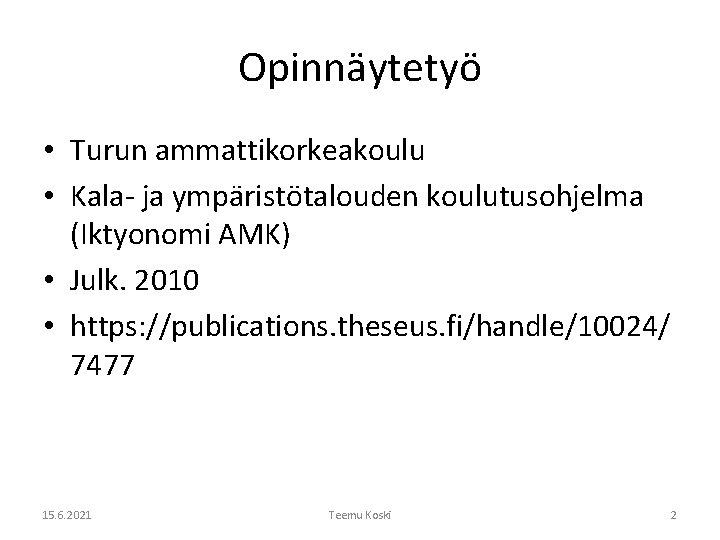 Opinnäytetyö • Turun ammattikorkeakoulu • Kala- ja ympäristötalouden koulutusohjelma (Iktyonomi AMK) • Julk. 2010