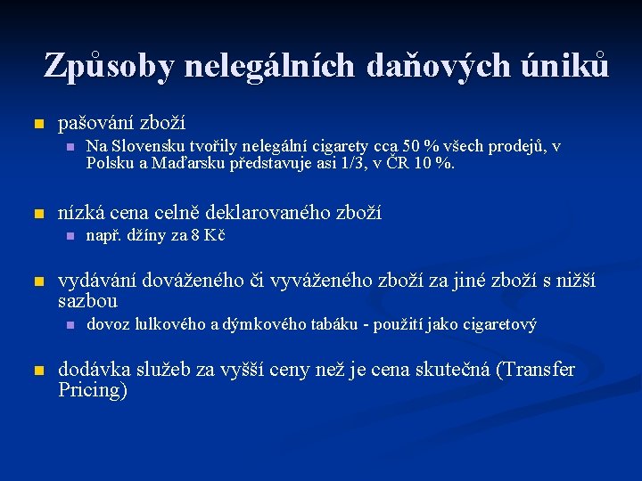 Způsoby nelegálních daňových úniků n pašování zboží n n nízká cena celně deklarovaného zboží