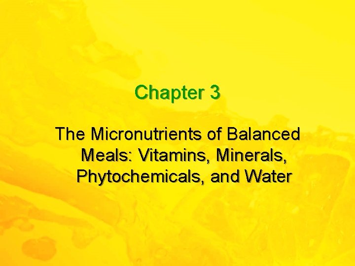 Chapter 3 The Micronutrients of Balanced Meals Vitamins