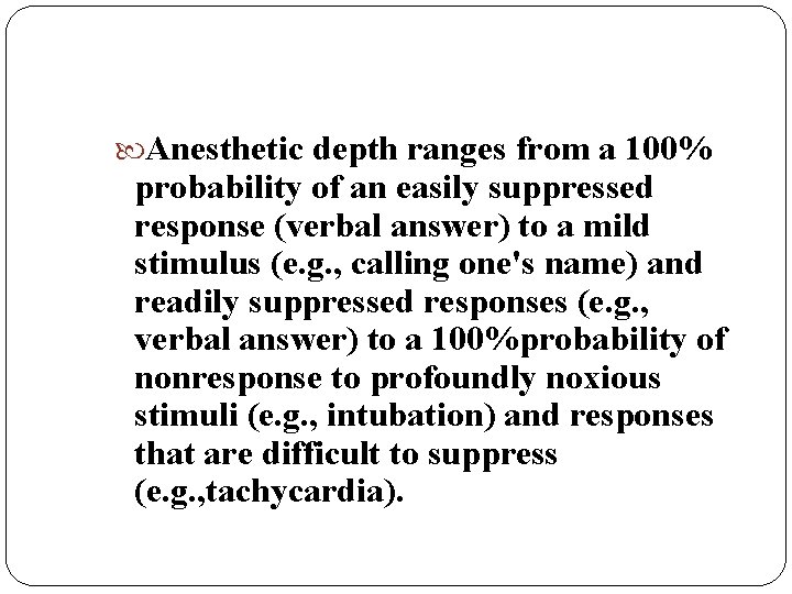  Anesthetic depth ranges from a 100% probability of an easily suppressed response (verbal