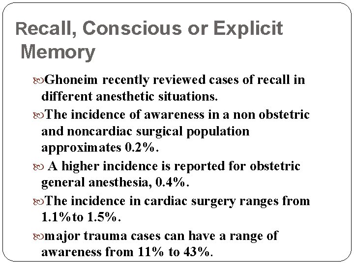 Recall, Conscious or Explicit Memory Ghoneim recently reviewed cases of recall in different anesthetic