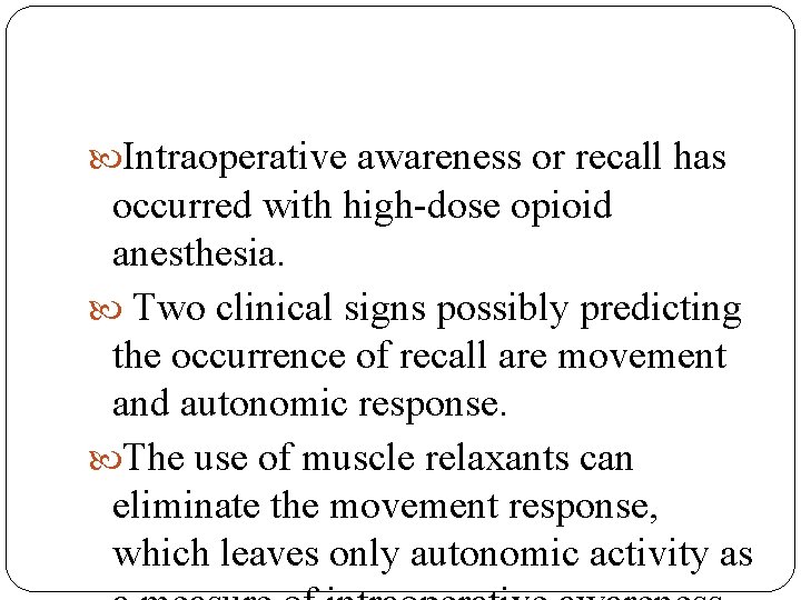  Intraoperative awareness or recall has occurred with high-dose opioid anesthesia. Two clinical signs