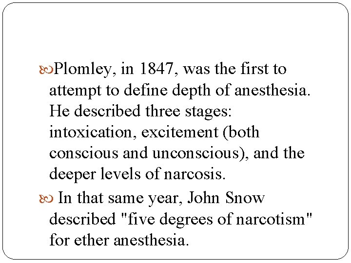  Plomley, in 1847, was the first to attempt to define depth of anesthesia.