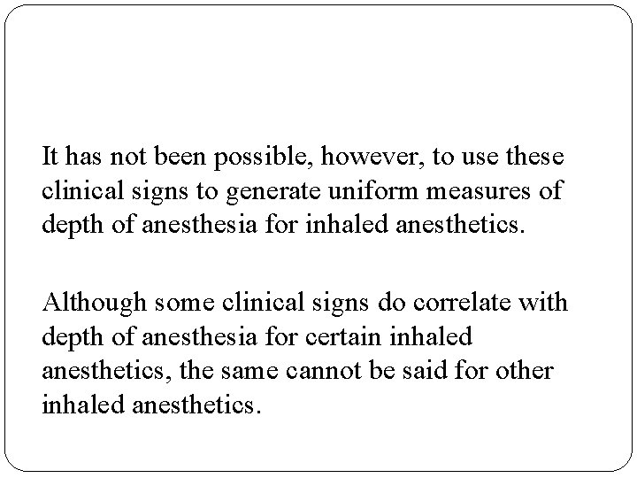 It has not been possible, however, to use these clinical signs to generate uniform