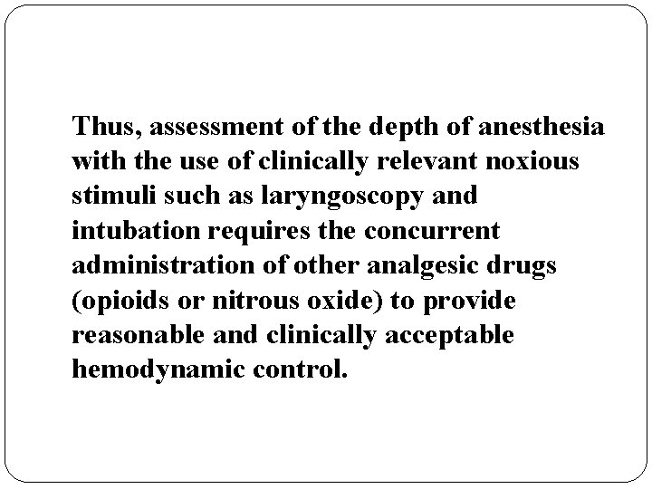 Thus, assessment of the depth of anesthesia with the use of clinically relevant noxious