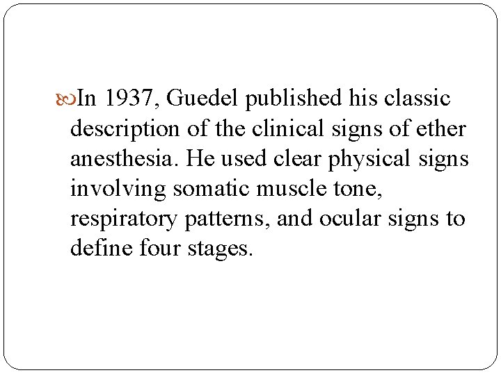  In 1937, Guedel published his classic description of the clinical signs of ether